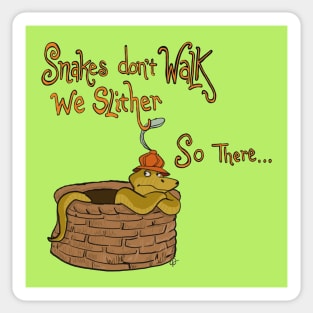 Snakes don’t walk they slither… so there… Sticker